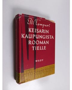 Kirjailijan Elli Tompuri käytetty kirja Keisarin kaupungista Rooman tielle