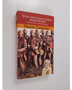 Kirjailijan Noam Chomsky käytetty kirja Uusi sotilaallinen humanismi : Kosovon opetukset