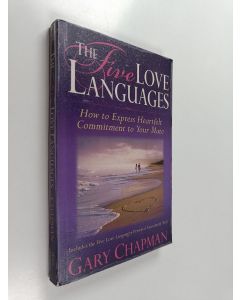 Kirjailijan Gary Chapman käytetty kirja The Five Love Languages - How to Express Heartfelt Commitment to Your Mate