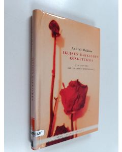 Kirjailijan Andrei Makine käytetty kirja Ikuisen rakkauden kosketuksia