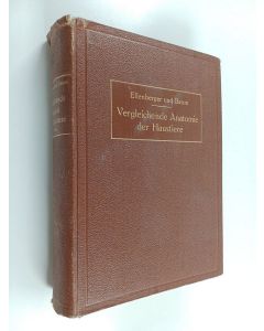 Kirjailijan Wilhelm Ellenberger & Hermann Baum käytetty kirja Handbuch der vergleichenden Anatomie der Haustiere