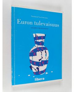 käytetty kirja Euron tulevaisuus : Suomen vaihtoehdot