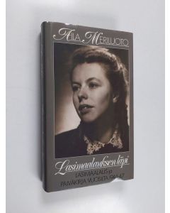 Kirjailijan Aila Meriluoto käytetty kirja Lasimaalauksen läpi : Lasimaalaus ja päiväkirja vuosilta 1944-47
