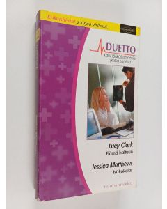 Kirjailijan Lucy Clark & Jessica Matthews käytetty kirja Elämä haltuun ; Isäkokelas (yhteisnide)