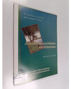 käytetty kirja Jokirantasuunnittelun kehittäminen : yhteistyöprojektin aloitusseminaari, Jokioinen 13.12.1995