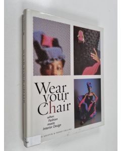 Kirjailijan Judith Griffin käytetty kirja Wear your chair : when fashion meets interior design
