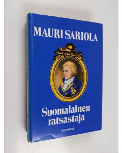Kirjailijan Mauri Sariola käytetty kirja Suomalainen ratsastaja : historiallinen romaani
