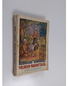 Kirjailijan Rudyard Kipling käytetty kirja Vilhelm Valloittaja : kertomuksia Intiasta
