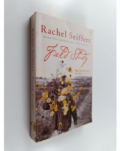 Kirjailijan Rachel Seiffert käytetty kirja Field Study