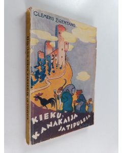 Kirjailijan Clemens Brentano käytetty kirja Kieku, Kanakaija ja Tipuleia