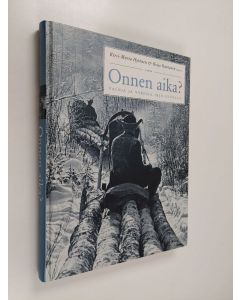 Kirjailijan Kirsi-Maria Hytönen käytetty kirja Onnen aika? : valoja ja varjoja 1950-luvulla