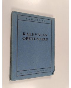 Kirjailijan F. A. Hästesko käytetty kirja Kalevalan opetusopas : liittyy lyhennettyyn Kalevalaan