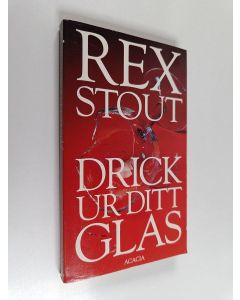 Kirjailijan Rex Stout käytetty kirja Drick ur ditt glas