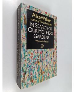 Kirjailijan Alice Walker käytetty kirja In search of our mother's gardens : womanist prose
