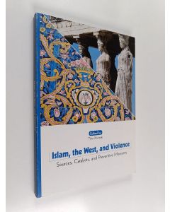 käytetty kirja Islam, the West, and violence : sources, catalysts, and preventive measures