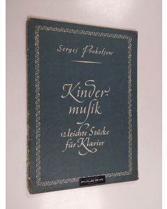 Kirjailijan Sergei Prokofjev käytetty kirja Kindermusik : 12 Leichte Stück für Klavier