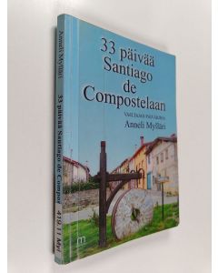 Kirjailijan Anneli Mylläri käytetty kirja 33 päivää Santiago de Compostelaan : vaeltajan päiväkirja