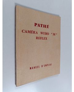 käytetty kirja Caméra Pathé Webo "M" Reflex 9,5 mm-16 mm : Manuel d'emploi