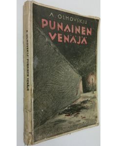 Kirjailijan A. Olhovskij käytetty kirja Punainen Venäjä : kertomuksia