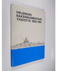 käytetty kirja Helsingin rakennusmestariyhdistys 1906-1981