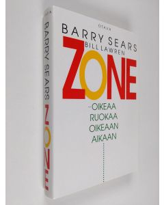 Kirjailijan Barry Sears käytetty kirja Zone : oikeaa ruokaa oikeaan aikaa