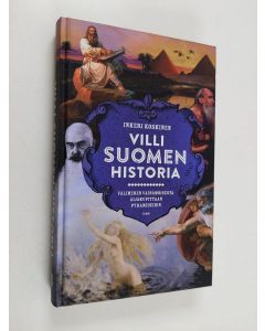 Kirjailijan Inkeri Koskinen käytetty kirja Villi Suomen historia : Välimeren Väinämöisestä Äijäkupittaan pyramideihin