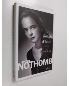 Kirjailijan Amelie Nothomb käytetty kirja Le voyage d'hiver : roman