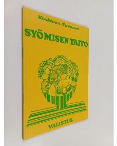 Kirjailijan Anna-Liisa Koskinen & Hertta Turunen käytetty teos Syömisen taito