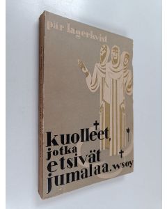 Kirjailijan Pär Lagerkvist käytetty kirja Kuolleet, jotka etsivät Jumalaa