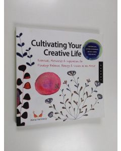 Kirjailijan Alena Hennessy käytetty kirja Cultivating Your Creative Life - Exercises, Activities, and Inspiration for Finding Balance, Beauty, and Success as an Artist