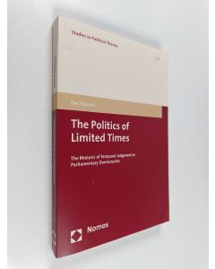 Kirjailijan Kari Palonen käytetty kirja The politics of limited times : the rhetoric of temporal judgment in parliamentary democracies
