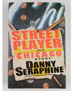 Kirjailijan Danny Seraphine uusi kirja Street player : my Chicago story - Cofounder of the legendary rock band Chicago