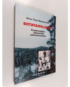 Kirjailijan Arvo Ruonaniemi käytetty kirja Sotataipaleeni : koukeropolku Jäämereltä saksalaissotaan