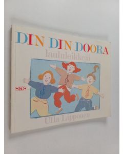 Kirjailijan Ulla Lipponen käytetty kirja Din din doora : laululeikkejä