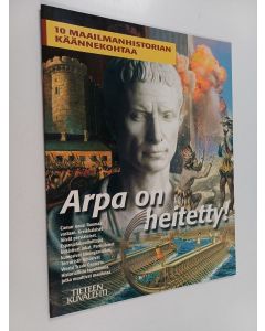 käytetty teos Arpa on heitetty : 10 maailmanhistorian käännekohtaa