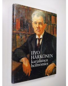 Tekijän Voitto ym. Setälä  käytetty kirja Iivo Härkönen : karjalainen heimomies