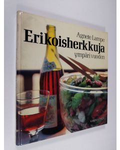 Kirjailijan Agnete Lampe käytetty kirja Erikoisherkkuja ympäri vuoden