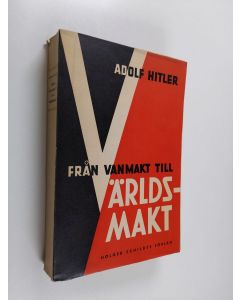 Kirjailijan Adolf Hitler käytetty kirja Från vanmakt tlll världsmakt (lukematon)