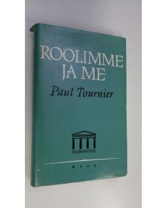 Kirjailijan Paul Tournier käytetty kirja Roolimme ja me