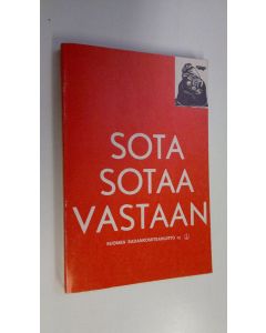 Tekijän Maarit ym. Sinervo  käytetty kirja Sota sotaa vastaan! : työväenliikkeen sodanvastaisia tekstejä 1899-1940 : Suomen sadankomitealiikkeen 10- vuotispäivänä 6.8.1973