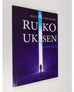 Kirjailijan Pertti Lehmuskoski käytetty kirja Rukouksen porteilla
