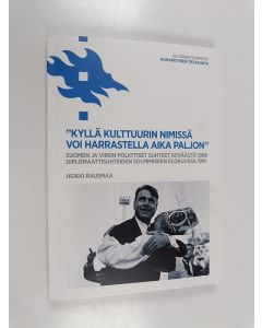 Kirjailijan Heikki Rausmaa käytetty kirja Kyllä kulttuurin nimissä voi harrastella aika paljon : Suomen ja Viron poliittiset suhteet keväästä 1988 diplomaattisuhteiden solmimiseen elokuussa 1991