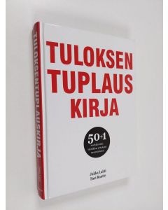 Kirjailijan Jukka Lahti käytetty kirja Tuloksentuplauskirja : 50+1 markkinointitaktiikkaa yrityksesi menestykseen