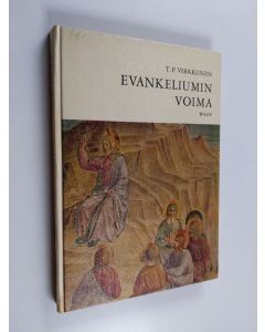 Kirjailijan Timo Päiviö Virkkunen käytetty kirja Evankeliumin voima : keskikoulun kolmannen luokan uskontokirja