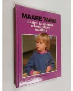 Kirjailijan Maare Tamm käytetty kirja Lasten ja nuorten uskonnollinen maailma
