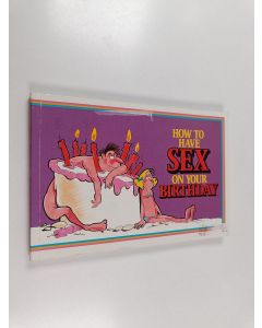 Kirjailijan Herbert I. Kavet käytetty kirja How to have sex on your birthday