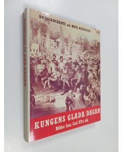 Kirjailijan Bo Lagercrantz käytetty kirja Kungens glada dagar : bilder från Carl XV:s tid