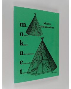 Kirjailijan Marko Hoikkaniemi käytetty kirja Mokaet (arvostelukappale)