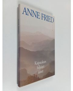 Kirjailijan Anne Fried käytetty kirja Kaipauksen hiljaiset äänet