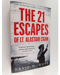 Kirjailijan David M. Guss käytetty kirja The 21 Escapes of Lt Alastair Cram : A Compelling Story of Courage and Endurance in the Second World War